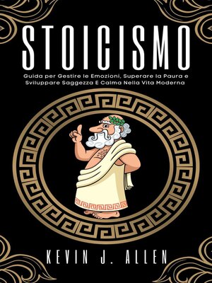 cover image of Stoicismo--Guida per Gestire le Emozioni, Superare la Paura e Sviluppare Saggezza e Calma Nella Vita Moderna